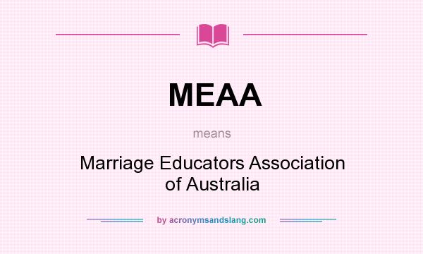 What does MEAA mean? It stands for Marriage Educators Association of Australia