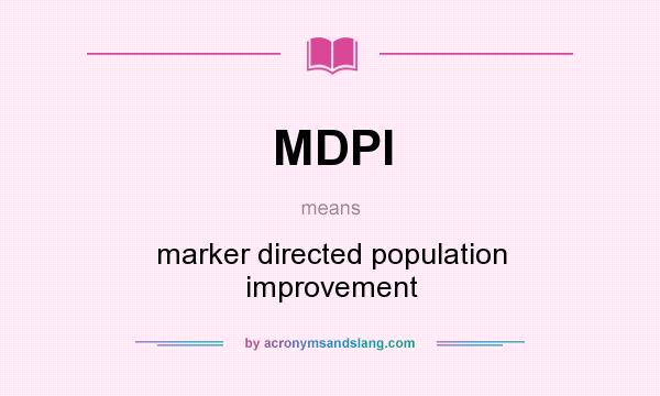 What does MDPI mean? It stands for marker directed population improvement