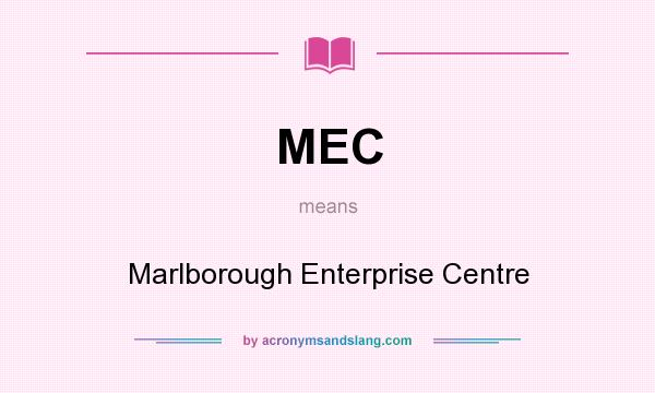 What does MEC mean? It stands for Marlborough Enterprise Centre