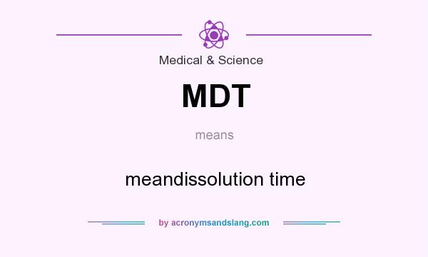 What does MDT mean? It stands for meandissolution time