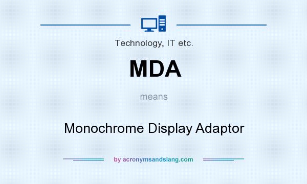What does MDA mean? It stands for Monochrome Display Adaptor