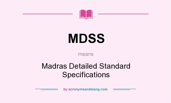 What does MDSS mean? It stands for Madras Detailed Standard Specifications