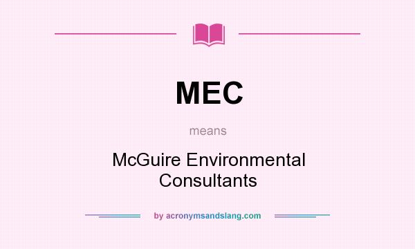What does MEC mean? It stands for McGuire Environmental Consultants
