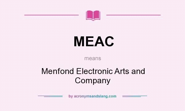 What does MEAC mean? It stands for Menfond Electronic Arts and Company
