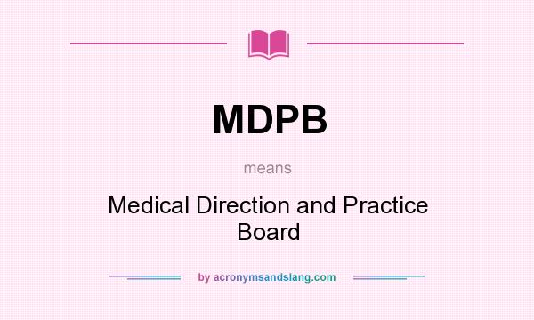 What does MDPB mean? It stands for Medical Direction and Practice Board