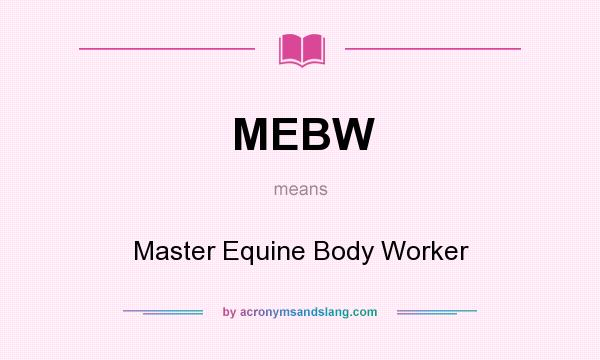 What does MEBW mean? It stands for Master Equine Body Worker