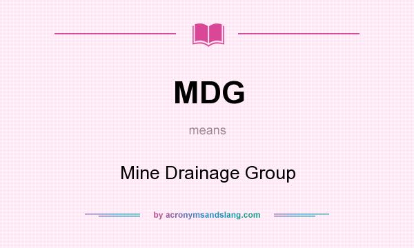 What does MDG mean? It stands for Mine Drainage Group