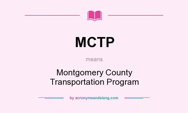 What does MCTP mean? It stands for Montgomery County Transportation Program