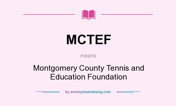 What does MCTEF mean? It stands for Montgomery County Tennis and Education Foundation