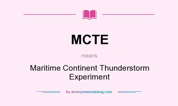 What does MCTE mean? It stands for Maritime Continent Thunderstorm Experiment
