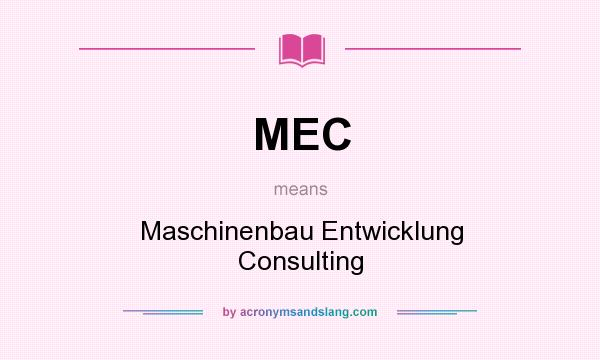 What does MEC mean? It stands for Maschinenbau Entwicklung Consulting