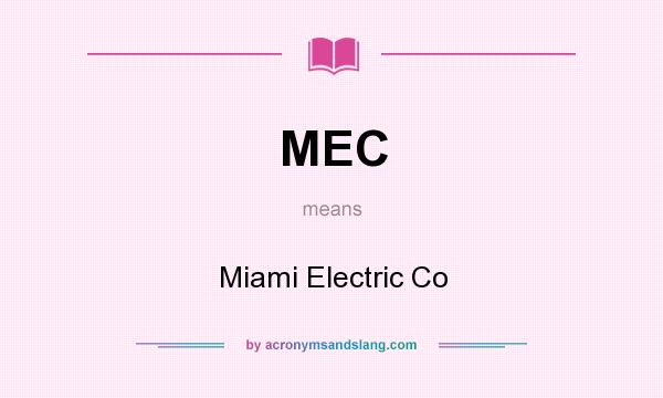 What does MEC mean? It stands for Miami Electric Co
