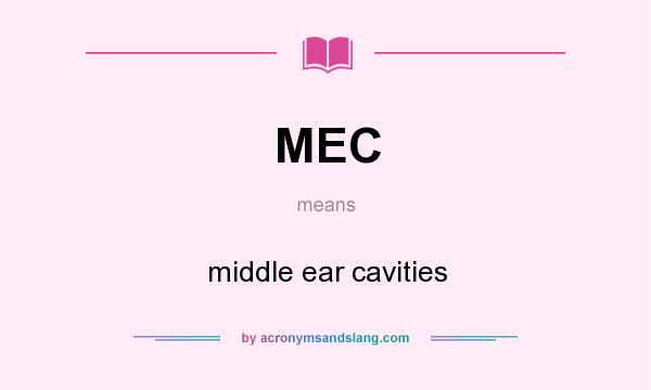 What does MEC mean? It stands for middle ear cavities