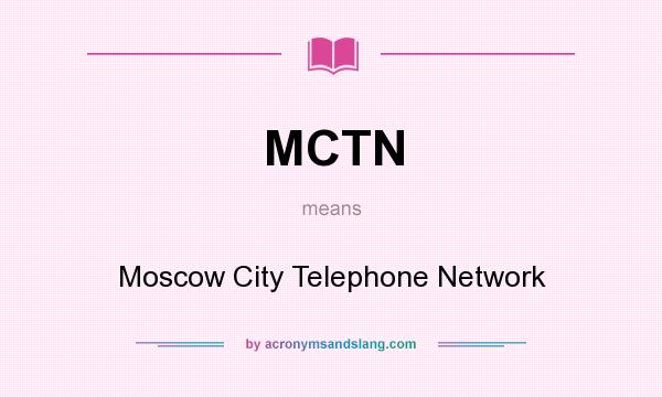 What does MCTN mean? It stands for Moscow City Telephone Network