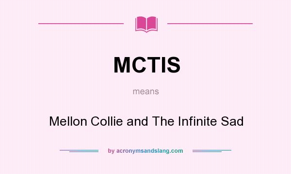 What does MCTIS mean? It stands for Mellon Collie and The Infinite Sad