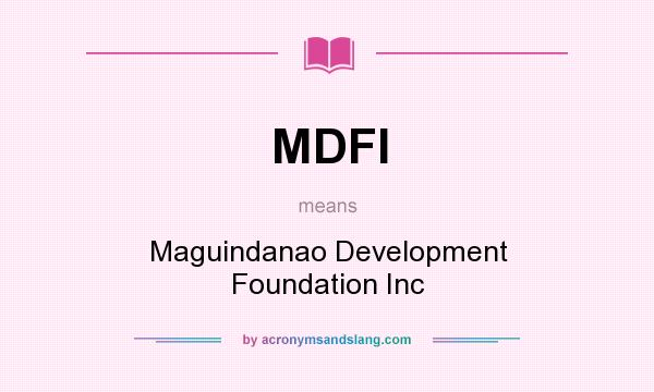 What does MDFI mean? It stands for Maguindanao Development Foundation Inc