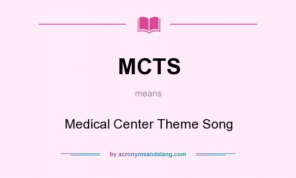 What does MCTS mean? It stands for Medical Center Theme Song