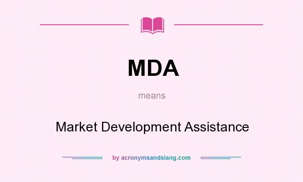What does MDA mean? It stands for Market Development Assistance