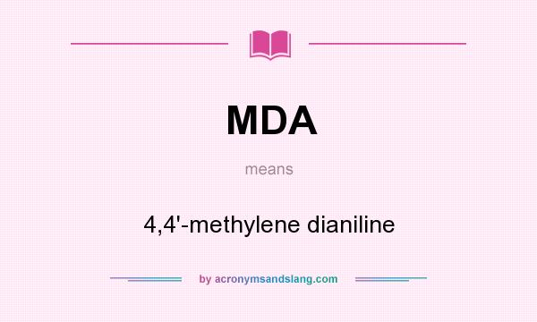 What does MDA mean? It stands for 4,4`-methylene dianiline