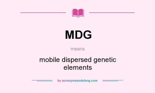 What does MDG mean? It stands for mobile dispersed genetic elements
