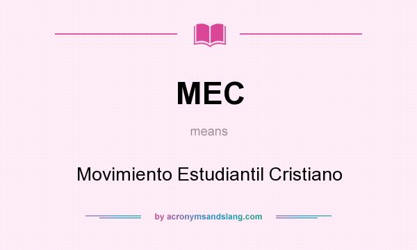 What does MEC mean? It stands for Movimiento Estudiantil Cristiano