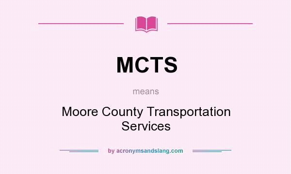 What does MCTS mean? It stands for Moore County Transportation Services