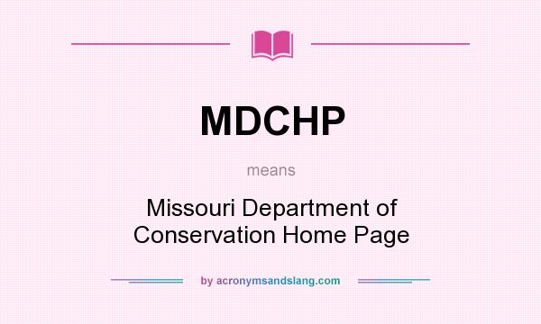 What does MDCHP mean? It stands for Missouri Department of Conservation Home Page