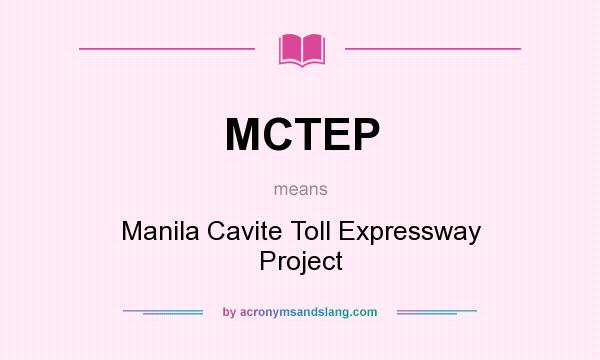 What does MCTEP mean? It stands for Manila Cavite Toll Expressway Project