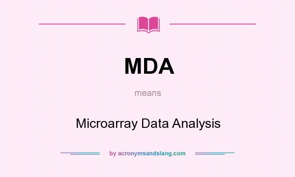 What does MDA mean? It stands for Microarray Data Analysis