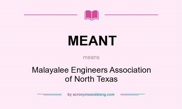 What does MEANT mean? It stands for Malayalee Engineers Association of North Texas