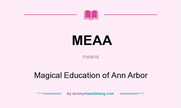 What does MEAA mean? It stands for Magical Education of Ann Arbor