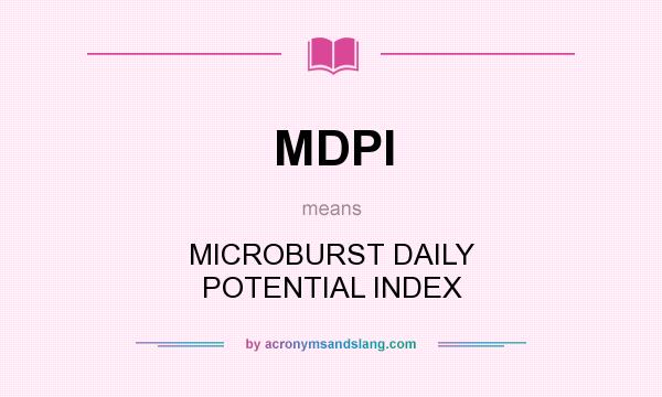 What does MDPI mean? It stands for MICROBURST DAILY POTENTIAL INDEX