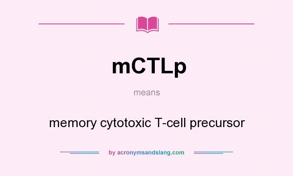What does mCTLp mean? It stands for memory cytotoxic T-cell precursor