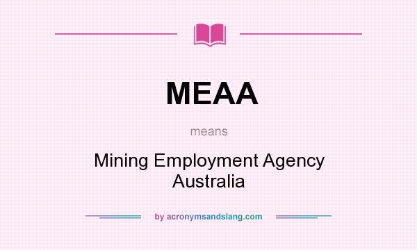 What does MEAA mean? It stands for Mining Employment Agency Australia