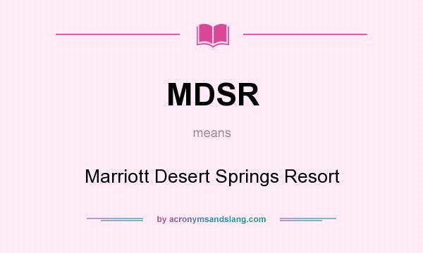 What does MDSR mean? It stands for Marriott Desert Springs Resort