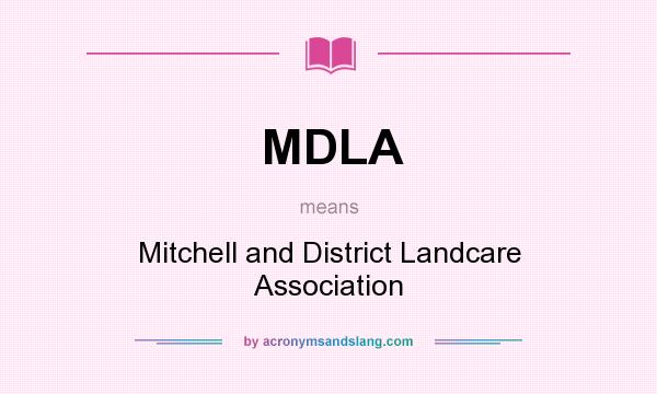What does MDLA mean? It stands for Mitchell and District Landcare Association