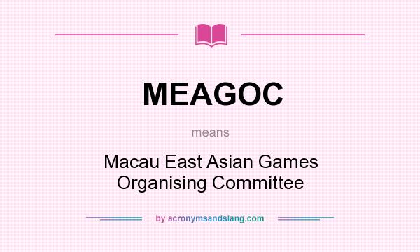 What does MEAGOC mean? It stands for Macau East Asian Games Organising Committee