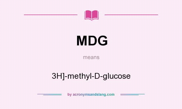 What does MDG mean? It stands for 3H]-methyl-D-glucose