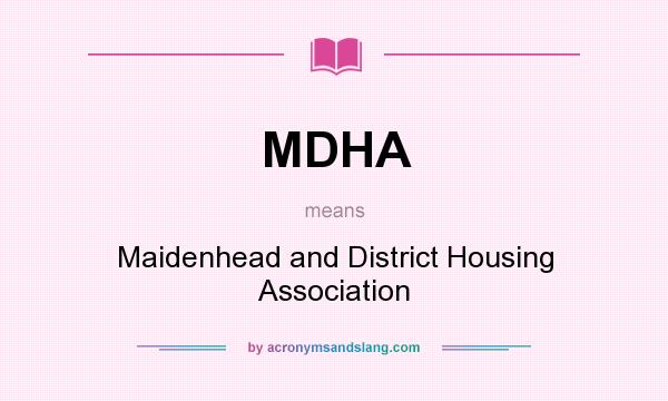What does MDHA mean? It stands for Maidenhead and District Housing Association