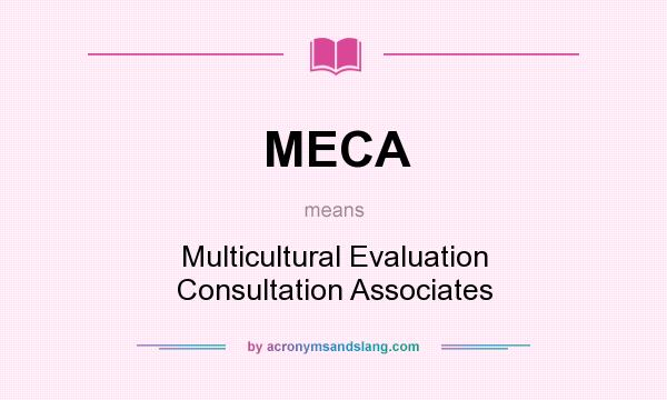 What does MECA mean? It stands for Multicultural Evaluation Consultation Associates