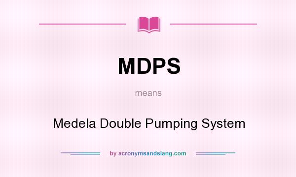 What does MDPS mean? It stands for Medela Double Pumping System