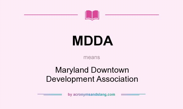 What does MDDA mean? It stands for Maryland Downtown Development Association