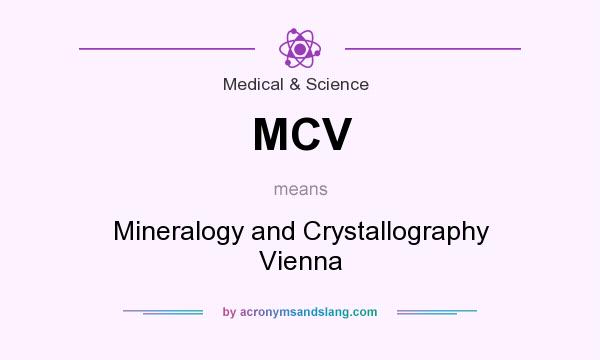 What does MCV mean? It stands for Mineralogy and Crystallography Vienna