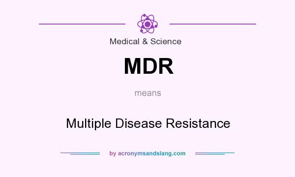 What does MDR mean? It stands for Multiple Disease Resistance