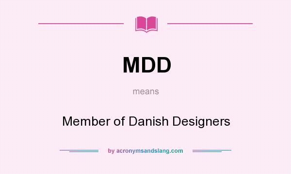 What does MDD mean? It stands for Member of Danish Designers