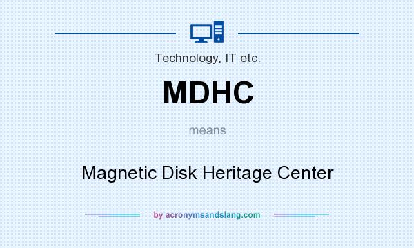 What does MDHC mean? It stands for Magnetic Disk Heritage Center