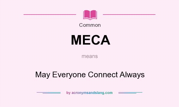 What does MECA mean? It stands for May Everyone Connect Always