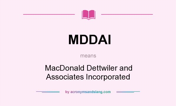 What does MDDAI mean? It stands for MacDonald Dettwiler and Associates Incorporated