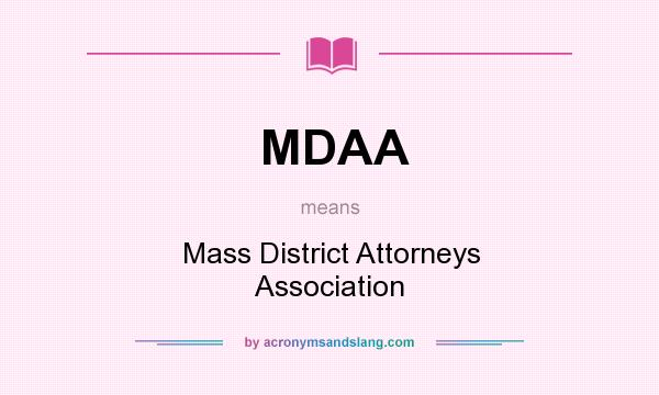 What does MDAA mean? It stands for Mass District Attorneys Association
