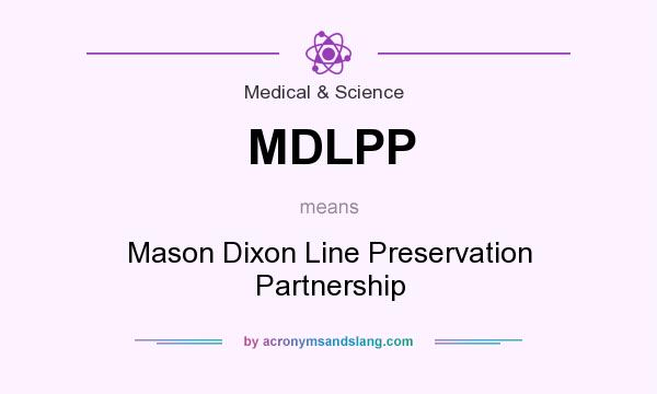 What does MDLPP mean? It stands for Mason Dixon Line Preservation Partnership